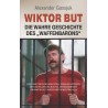 Wiktor But. Die Wahre Geschichte des „Waffenbarons“ • Aleksander Gassjuk
