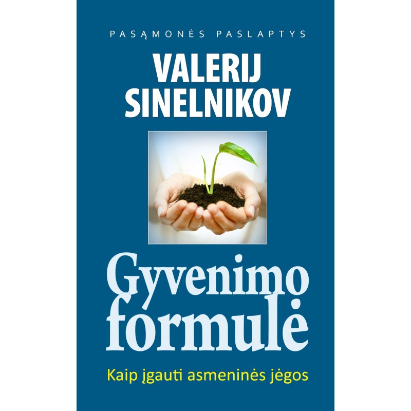 "Gyvenimo formulė. Kaip įgauti asmeninės jėgos" • Valerijus Sinelnikovas