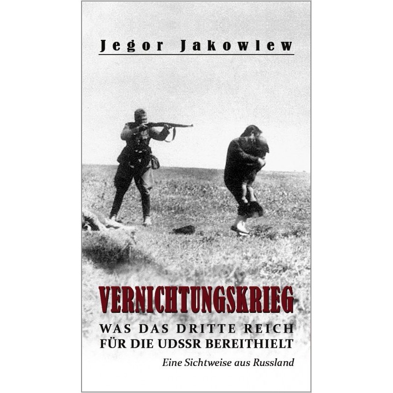 "Vernichtungskrieg. Was das Dritte Reich für die UdSSR bereithielt" • Jegor Jakowlew